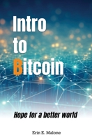 Intro to Bitcoin: Hope for a better world B0D326XRJJ Book Cover