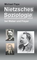 Nietzsches Soziologie: bei Weber und Freyer 3743195232 Book Cover