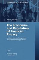The Economics and Regulation of Financial Privacy: An International Comparison of Credit Reporting Systems (Contributions to Economics) 3790817376 Book Cover
