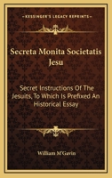 Secreta Monita Societatis Jesu: Secret Instructions of the Jesuits 1432641301 Book Cover