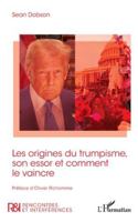 Les origines du trumpisme, son essor et comment le vaincre (Rencontres Et Interférences) (French Edition) 2336534916 Book Cover