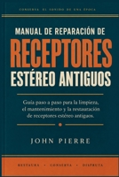 Manual de reparación de receptores estéreo antiguos (Spanish Edition) B0HMFLXK4Q Book Cover