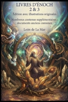 LIVRES D'ENOCH 2 et 3: Version avec illustrations originales De nombreux bonus supplémentaires : anciens documents connexes (French Edition) B0HF6FMDG8 Book Cover