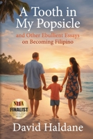 A Tooth in My Popsicle: And Other Ebullient Essays on Becoming Filipino 1685131115 Book Cover