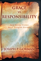 Grace vs Responsibility: How Karma Unites What Religion Divides 1977287603 Book Cover