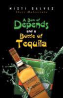 A Box of Depends & A Bottle of Tequila 1640287027 Book Cover