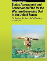 Status Assessment and Conservation Plan for the Western Burrowing Owl in the United States: Biological Technical Publication R6001-2003 1489583858 Book Cover