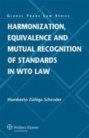 Harmonization, Equivalence and Mutual Recognition of Standards in WTO Law 9041136576 Book Cover