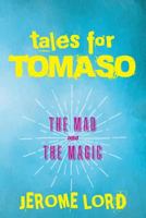 Tales for Tomaso: The Mad and the Magic 1530464595 Book Cover
