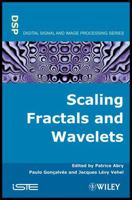 Scaling, Fractals and Wavelets 1848210728 Book Cover