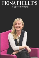 Fiona Phillips: A Life in Broadcasting B0F5TFKJG9 Book Cover