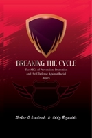 BREAKING THE CYCLE: The ABCs of Prevention, Protection and Self-Defense Against Racial Attack B0BXNJY1H5 Book Cover