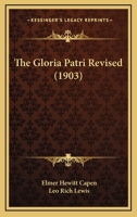 The Gloria Patri Revised 1165681145 Book Cover