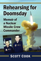 Rehearsing for Doomsday: Memoir of a Nuclear Missile Crew Commander 1476686378 Book Cover