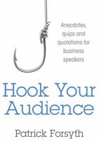 Hook Your Audience: Anecdotes, Quips and Quotations for Business Speakers 1781331030 Book Cover