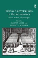 Textual Conversations in the Renaissance: Ethics, Authors, Technologies 0754656853 Book Cover