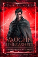 Vaughn Unleashed: An Omegaverse Adventure (The Bridge Prophecy) B0DTBG5J93 Book Cover