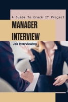 A Guide To Crack It Project Manager Interview- Job Interviewing: Job Market null Book Cover