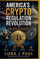 America’s Crypto Regulation Revolution: Power, Money, and the Battle for the Future of Finance B0H2L2JMTH Book Cover