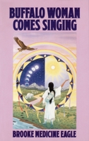 Buffalo Woman Comes Singing (Religion and Spirituality) 0345361431 Book Cover