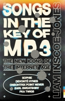 Songs in the Key of Mp3: The New Icons of the Internet Age 1399609637 Book Cover