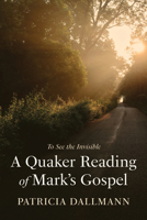 A Quaker Reading of Mark's Gospel B0FLT9TXGZ Book Cover
