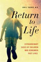 Return to Life: Extraordinary Cases of Children Who Remember Past Lives 1250063485 Book Cover