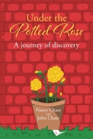Under the Potted Rose: A journey of discovery 1685706002 Book Cover