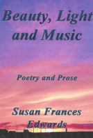 Beauty, Light and Music 1291780726 Book Cover