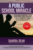 A Public School Miracle: TRANSFORMING THE HEARTS AND MINDS OF A SCHOOL AND ITS COMMUNITY 1772774820 Book Cover