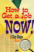 How to Get a Job Now!: Six Easy Steps to Getting a Better Job 1563702908 Book Cover