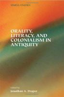 Orality, Literacy, and Colonialism in Antiquity (Society of Biblical Literature Semeia Studies) 1589831314 Book Cover