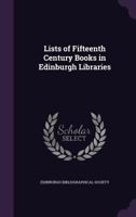 Lists of fifteenth century books in Edinburgh libraries 1347425411 Book Cover