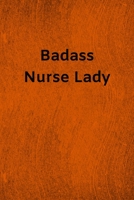 Badass Nurse Lady: Lined Journal Medical Notebook To Write in 1673927742 Book Cover