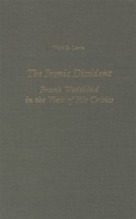 The Ironic Dissident: Frank Wedekind in the View of his Critics (Literary Criticism in Perspective) 1571130233 Book Cover