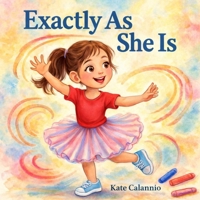 Exactly As She Is: A Story About Being Different, Big Feelings, and Self-Acceptance B0GTN46YHX Book Cover