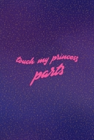 Touch My Princess Parts: All Purpose 6x9 Blank Lined Notebook Journal Way Better Than A Card Trendy Unique Gift Purple Golden Points Kinky 1706275560 Book Cover