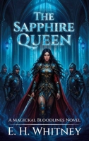 The Sapphire Queen, A Magickal Bloodlines Novel B0GX2SFWMV Book Cover