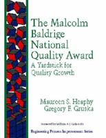 The Malcolm Baldrige National Quality Award: A Yardstick for Quality Growth (Engineering Process Improvement) 020163368X Book Cover