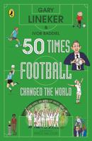 50 Times Football Changed the World 0241642523 Book Cover