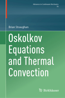 Oskolkov Equations and Thermal Convection (Advances in Mechanics and Mathematics, 56) 3032171369 Book Cover