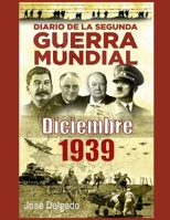 Diario de la Segunda Guerra Mundial: Diciembre 1939 B09LGK5BWR Book Cover