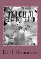 Incident at Copper Creek 1530106516 Book Cover