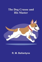 The Dog Crusoe and his Master 936905183X Book Cover