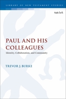 Paul and His Colleagues: Identity, Collaboration, and Community 0567680134 Book Cover