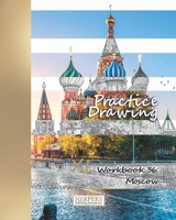 Practice Drawing - XL Workbook 36: Moscow 109986075X Book Cover