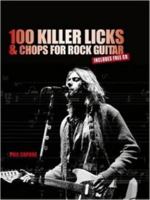 100 Killer Licks & Chops for Rock Guitar 078582488X Book Cover