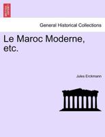 Le Maroc Moderne, etc. 1241330182 Book Cover