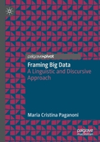 Framing Big Data: A Linguistic and Discursive Approach 3030167879 Book Cover