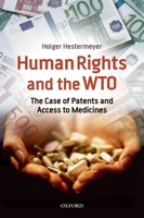 Human Rights and the WTO: The Case of Patents and Access to Medicines 0199552177 Book Cover